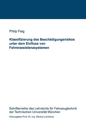 Klassifizierung des Beschädigungsrisikos unter dem Einfluss von Fahrerassistenzsystemen von Feig,  Philip