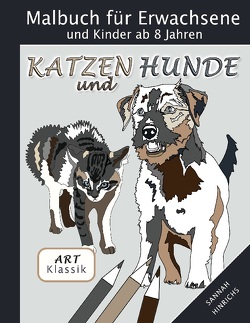 Klassik Art Malbuch für Erwachsene und Kinder ab 8 Jahren – Katzen und Hunde von Hinrichs,  Sannah