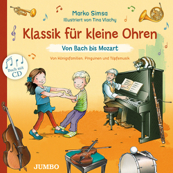 Klassik für kleine Ohren. Von Bach bis Mozart von Simsa,  Marko, Vlachy,  Tina