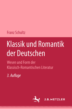 Klassik und Romantik der Deutschen von Schultz,  Prof. Franz