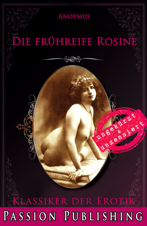 Klassiker der Erotik 79: Die frühreife Rosine von Anonymus