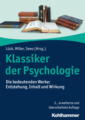 Klassiker der Psychologie von Brauns,  Horst-Peter, Bruder-Bezzel,  Almuth, Budel,  Kathrin, Dollase,  Rainer, Draaisma,  Douwe, Eckardt,  Georg, Eschbach,  Achim, Feuerhelm,  Hermann, Fitzek,  Herbert, Funk,  Rainer, Gaiser,  Katrin, Grossmann,  Klaus, Heidbrink,  Horst, Huth,  Matthias, Jaeger,  Siegfried, Jahnke,  Jürgen, Kaminski,  Gerhard, Kapitzky,  Jens, Keller,  Tobias, Laucken,  Uwe, Lück,  Helmut E., Mey,  Günter, Miller,  Rudolf, Nitzschke,  Bernd, Oerter,  Rudolf, Pastor,  Juan Carlos, Plaum,  Ernst, Rothe,  Miriam, Sarris,  Viktor, Schmidgen,  Henning, Schorr,  Angela, Sewz,  Gabriela, Six,  Bernd, Volkmann-Raue,  Sibylle, Wertheimer,  Michael