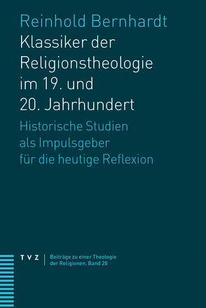 Klassiker der Religionstheologie im 19. und 20. Jahrhundert von Bernhardt,  Reinhold