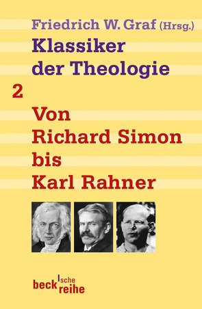 Klassiker der Theologie Bd. 2: Von Richard Simon bis Karl Rahner von Graf,  Friedrich Wilhelm