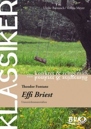 Klassiker – konkret & zeitgemäß: Effi Briest von Barnusch,  Ulrike, Meyer,  Verena