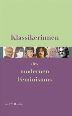 Klassikerinnen des modernen Feminismus von List,  Elisabeth, Meier-Seethaler,  Carola, Nagl-Docekal,  Herta, Peña Aguado,  Maria I, Pusch,  Luise F, Schmitz,  Bettina, Trömel-Plötz,  Senta, Weisshaupt,  Brigitte