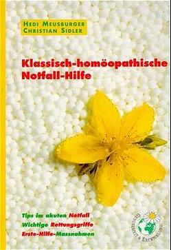 Klassisch-homöopathische Notfall-Hilfe. Tips im akuten Notfall. Wichtige… von Egger,  Jörg, Egger,  Renate, Meusburger,  Hedi, Sidler,  Christian