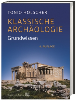 Klassische Archäologie von Hölscher,  Tonio