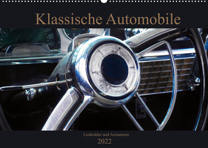 Klassische Automobile – Lenkräder und Armaturen (Wandkalender 2022 DIN A2 quer) von Gube,  Beate