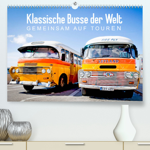 Klassische Busse der Welt: Gemeinsam auf Touren (Premium, hochwertiger DIN A2 Wandkalender 2022, Kunstdruck in Hochglanz) von CALVENDO