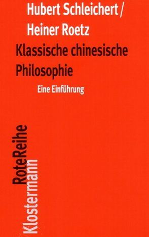 Klassische chinesische Philosophie von Roetz,  Heiner, Schleichert,  Hubert