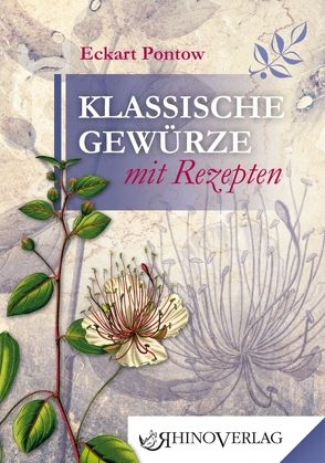 Klassische Gewürze mit Rezepten von Pontow,  Eckart