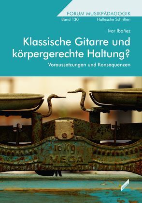 Klassische Gitarre und körpergerechte Haltung? von Ibañez,  Ivar