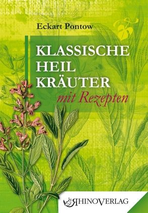 Klassische Heilkräuter mit Rezepten von Pontow,  Eckart