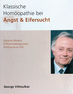 Klassische Homöopathie bei Angst + Eifersucht von Schildwächter,  Uta, Vithoulkas,  George