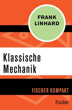 Klassische Mechanik von Linhard,  Frank