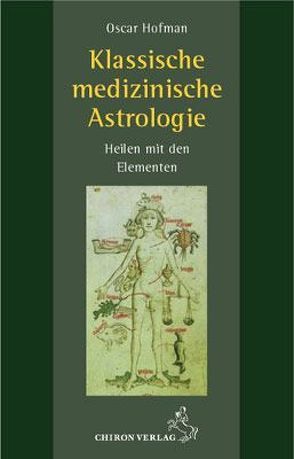 Klassische medizinische Astrologie von Frawley,  John, Hofman,  Oscar