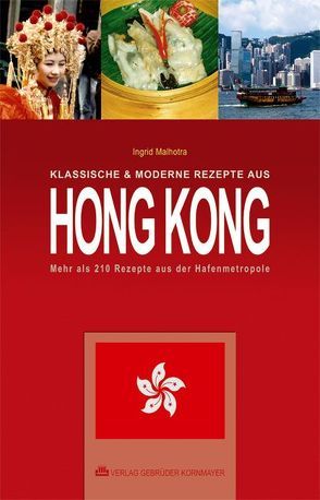 Klassische & moderne Rezepte aus Hong Kong von Malhotra,  Ingrid