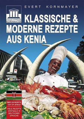 Klassische & moderne Rezepte aus Kenia von Kornmayer,  Evert