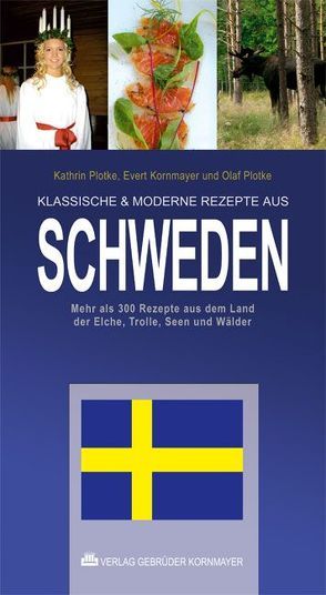 KLASSISCHE & MODERNE REZEPTE AUS SCHWEDEN von Kornmayer,  Evert, Plotke,  Kathrin, Plotke,  Olaf