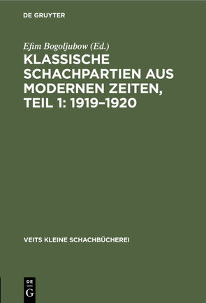 E. Bogoljubow: Klassische Schachpartien aus modernen Zeiten / 1919–1920 von Bogoljubow,  Efim