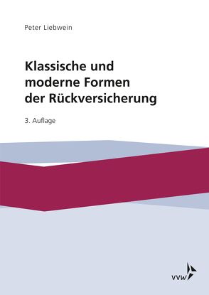 Klassische und moderne Formen der Rückversicherung von Liebwein,  Peter