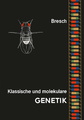 Klassische und molekulare Genetik von Bresch,  Carsten