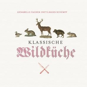 Klassische Wildküche von Fagner,  Annabelle, Schempp,  Tilmann