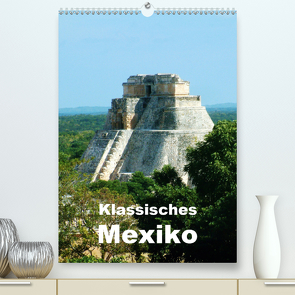 Klassisches Mexiko (Premium, hochwertiger DIN A2 Wandkalender 2021, Kunstdruck in Hochglanz) von Rudolf Blank,  Dr.