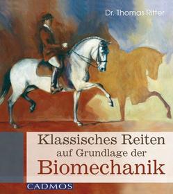 Klassisches Reiten auf Grundlage der Biomechanik von Ritter,  Thomas