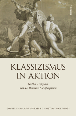 Klassizismus in Aktion von Borchmeyer,  Dieter, Brüning,  Gerrit, Büttner,  Frank, Decultot,  Elisabeth, Dönike,  Martin, Ehrmann,  Daniel, Keller,  Claudia, Mix,  York-Gotthart, Osterkamp,  Ernst, Rößler,  Johannes, Schings,  Hans-Jürgen, Schneider,  Sabine, Sprengel,  Peter, Wolf,  Norbert Christian