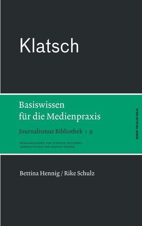 Klatsch. Basiswissen für die Medienpraxis von Hennig,  Bettina, Schulz,  Rike