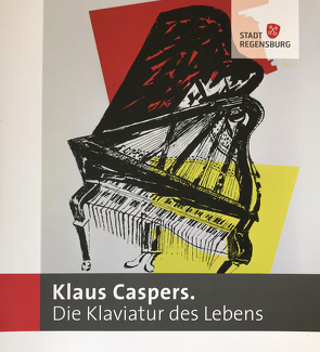 Klaus Caspers. Die Klaviatur des Lebens von Annuss,  Walter, Bäuml,  Ludwig, Caspers,  Alexandra, Caspers,  Stefan, Dr. Haber,  Georg J., Ebeling,  Caroline-Sophie, Maltz-Schwarzfischer,  Gertrud, Muggenthaler,  Thomas, Pfoser,  Artur, Prof. Dr. Rieckhoff,  Sabine, Riepl,  Heiner, Schindler,  Aki, Schmidt,  Reiner R, Wilden,  Bert