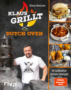 Klaus grillt: Dutch Oven von Glaetzner,  Klaus