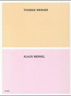 Klaus Merkel /Thomas Werner – Malerei von Berg,  Stefan, Tannert,  Christoph