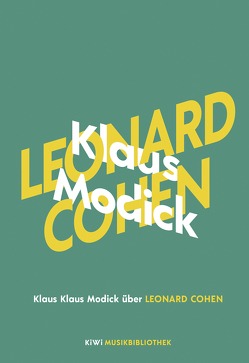 Klaus Modick über Leonard Cohen von Modick,  Klaus