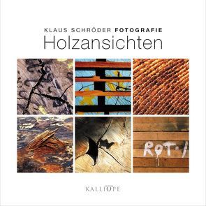 Klaus Schröder Fotografie – Holzansichten von Schroeder,  Klaus