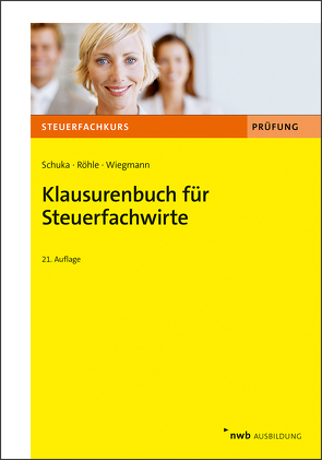 Klausurenbuch für Steuerfachwirte von Röhle,  Hans Joachim, Schuka,  Volker, Wiegmann,  Thomas