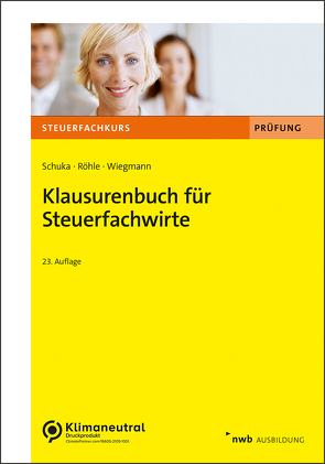 Klausurenbuch für Steuerfachwirte von Röhle,  Hans Joachim, Schuka,  Volker, Wiegmann,  Thomas