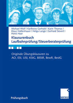 Klausurenbuch Laufbahnprüfung/ Steuerberaterprüfung von Gerhold,  Karlheinz, Haar,  Horst, Hattenhauer,  Klaus, Koehne,  Johannes, Lange,  Helga, Sievert,  Gerhard, Thomas,  Karin, Wolf,  Michael