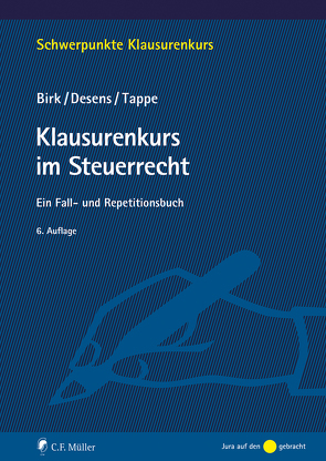 Klausurenkurs im Steuerrecht von Birk,  Dieter, Desens,  Marc, Tappe,  Henning