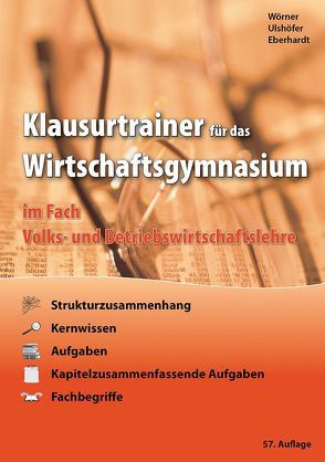 Klausurtrainer für das Wirtschaftsgymnasium von Eberhardt,  Manfred, Ulshöfer,  Wolfgang, Wörner,  Anton