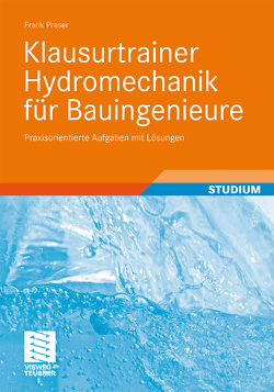 Klausurtrainer Hydromechanik für Bauingenieure von Preser,  Frank