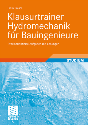 Klausurtrainer Hydromechanik für Bauingenieure von Preser,  Frank