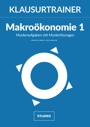 Klausurtrainer Makroökonomie 1 – „Musteraufgaben mit Musterlösungen“ von Lombino,  Meinolf