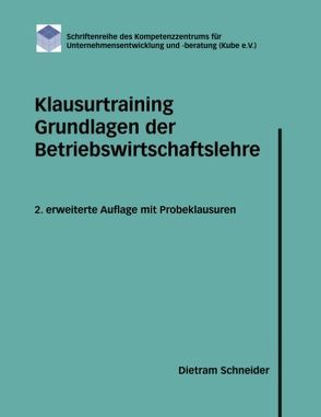 Klausurtraining Grundlagen der Betriebswirtschaftslehre von Schneider,  Dietram