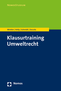 Klausurtraining Umweltrecht von Kelly,  Ryan, Schmidt,  Kristina, Winkler,  Daniela, Zeccola,  Marc