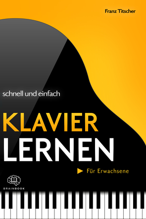 Klavier lernen schnell & einfach von Titscher,  Franz