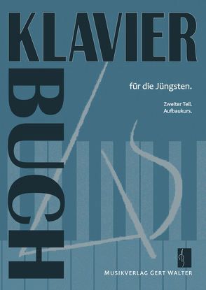 Klavierbuch für die Jüngsten von Walter,  Gert