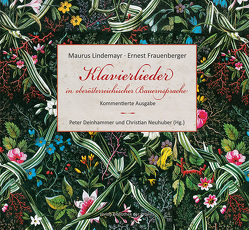 Klavierlieder in oberösterreichischer Bauernsprache von Deinhammer,  Peter, Frauenberger,  Ernest, Lindemayr,  Maurus, Neuhuber,  Christian